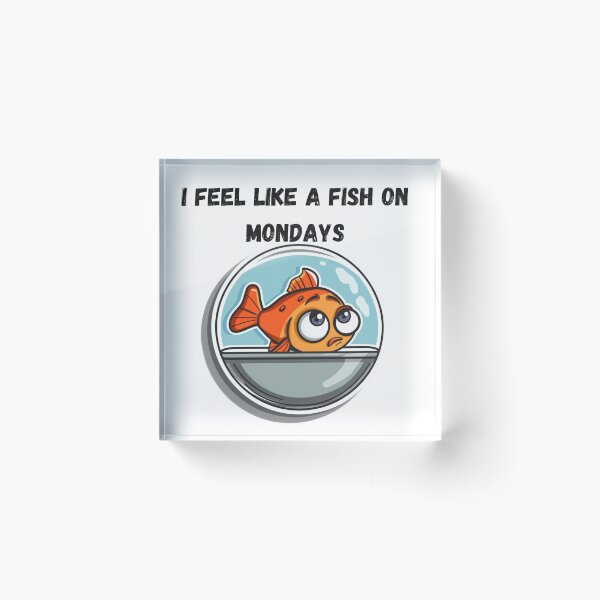Item preview, Feel like a fish on Mondays designed and sold by Socool101.