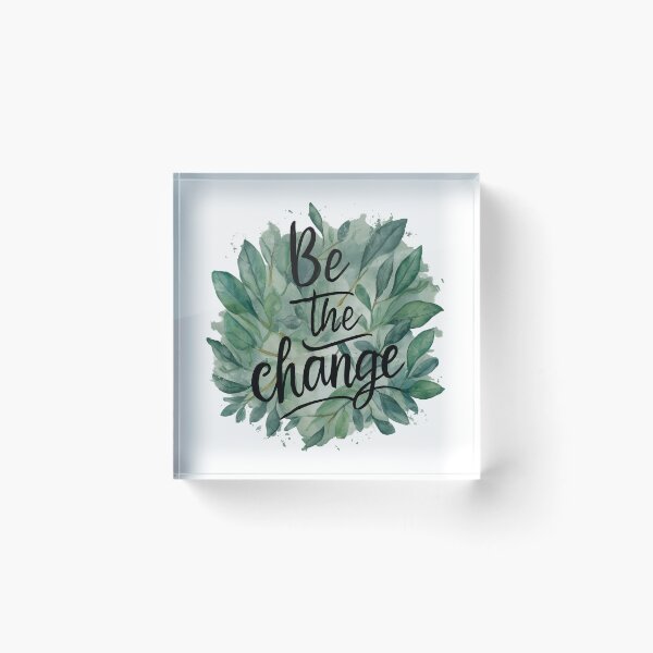 Item preview, BE THE CHANGE  designed and sold by Vibify.