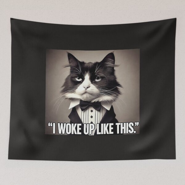 Item preview, Funny Tuxedo Cat Meme - I Woke Up Like This designed and sold by CatmemesArt.
