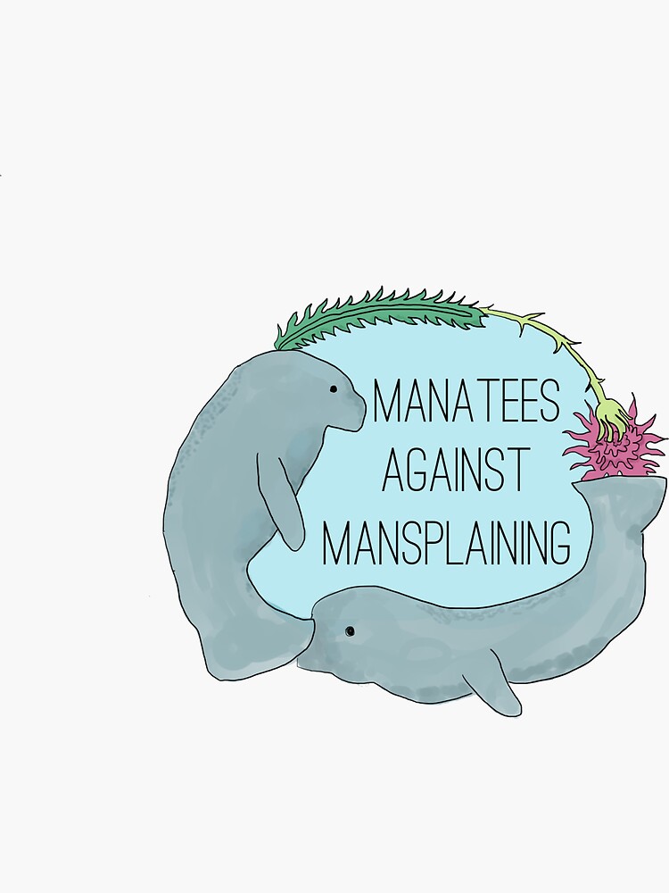 Manatees Against Mansplaining by glorworm