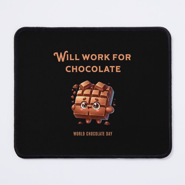 Item preview, Will work for chocolate - World Chocolate Day designed and sold by Pflugart.
