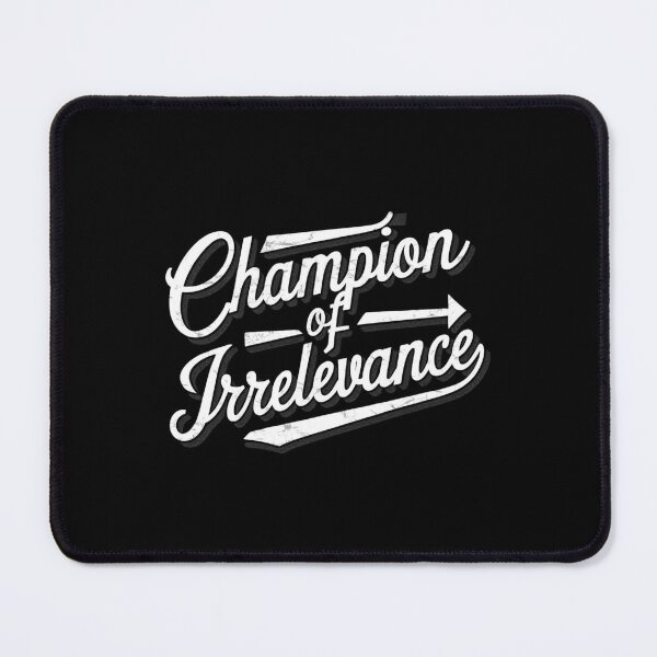 Item preview, Champion Of Irrelevance Retro Sarcasm Humor designed and sold by nbg2012.