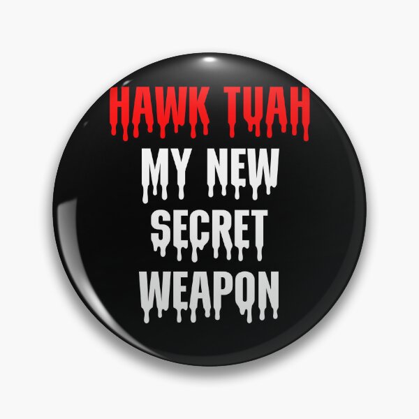Item preview, Hawk Tuah My New Secret Weapon designed and sold by HeadTurningArt.