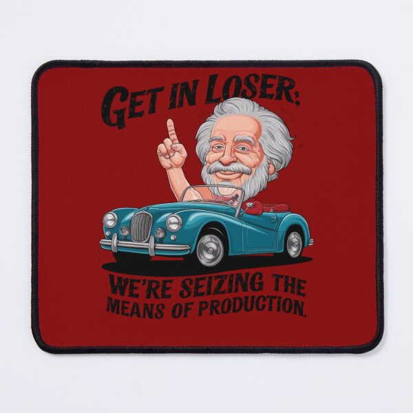 Item preview, Get In Loser We're Seizing The Means Of Production designed and sold by swiftbinaries.