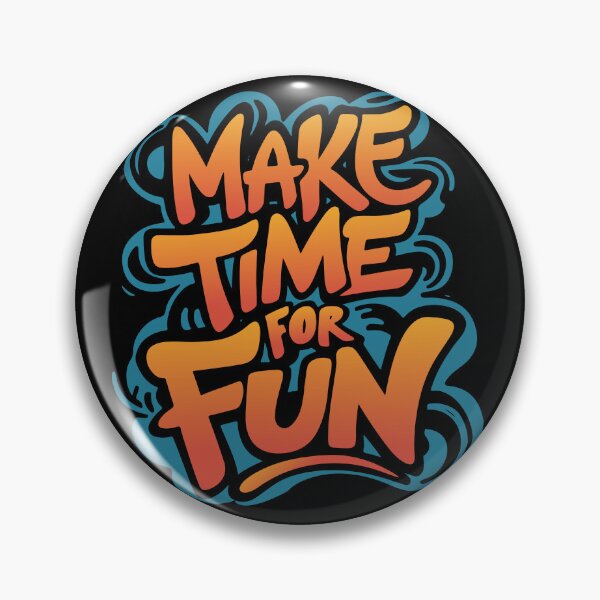Item preview, Make Time For Fun Positive Motivational designed and sold by Designer-Girl.