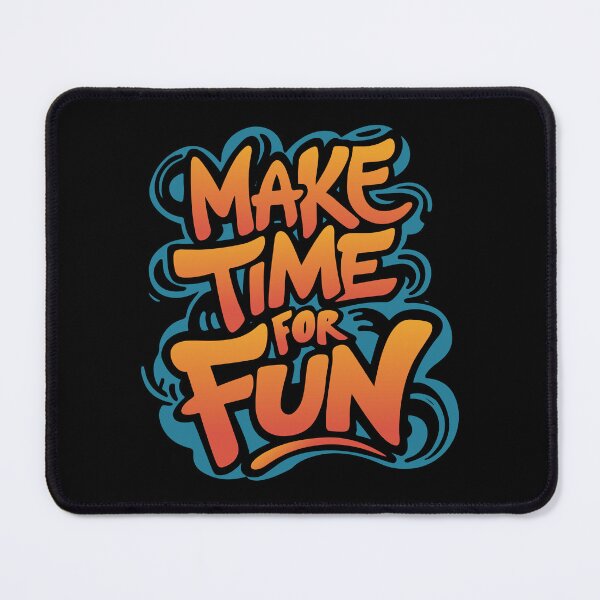 Item preview, Make Time For Fun Positive Motivational designed and sold by Designer-Girl.