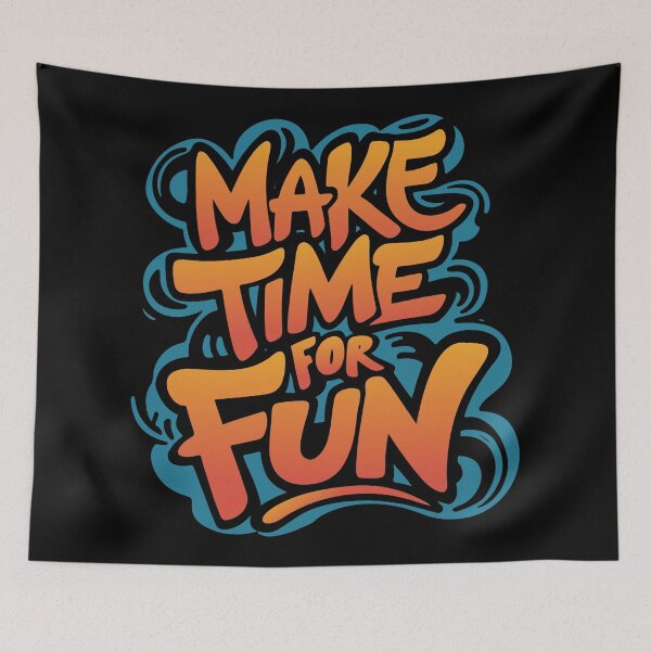 Item preview, Make Time For Fun Positive Motivational designed and sold by Designer-Girl.