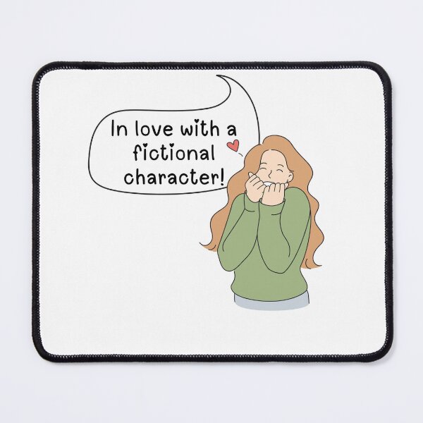 Item preview, In love with a fictional character designed and sold by ashdenent.