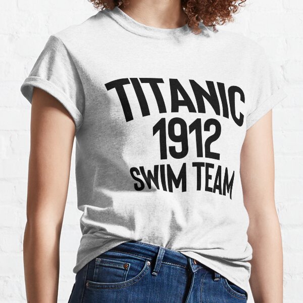 Titanic Swim Team ! TV Meme Movie Classic T-Shirt