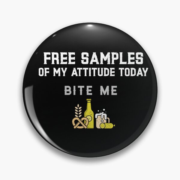 Item preview, Attitude - Free Samples of My Attitude Today - Bite Me (beer, pretzels) designed and sold by LewpyG.
