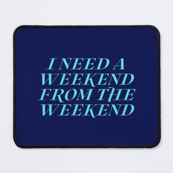 Item preview, I need a weekend from the weekend designed and sold by Aise06.