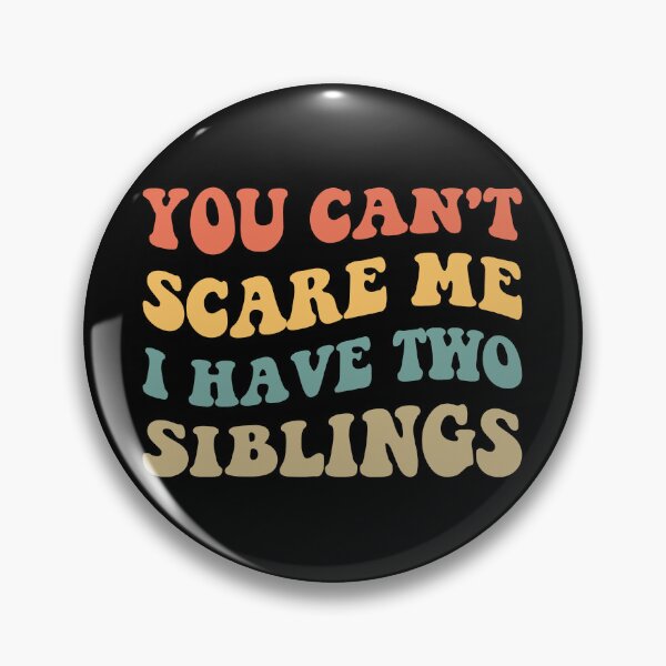 Item preview, You Can't Scare Me I Have Two Siblings V designed and sold by Lemon Pepper.