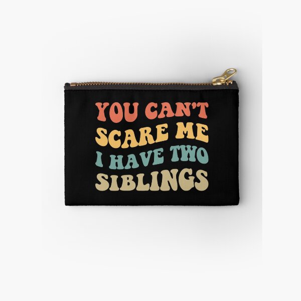 Item preview, You Can't Scare Me I Have Two Siblings V designed and sold by Lemon Pepper.