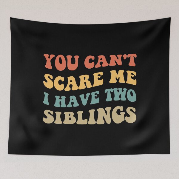 Item preview, You Can't Scare Me I Have Two Siblings V designed and sold by Lemon Pepper.
