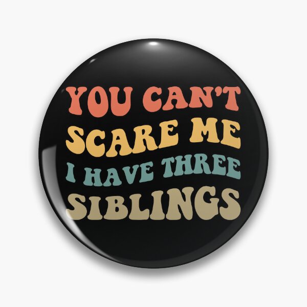 Item preview, You Can't Scare Me I Have Three Siblings V designed and sold by Lemon Pepper.