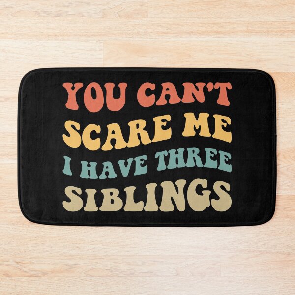 Item preview, You Can't Scare Me I Have Three Siblings V designed and sold by Lemon Pepper.