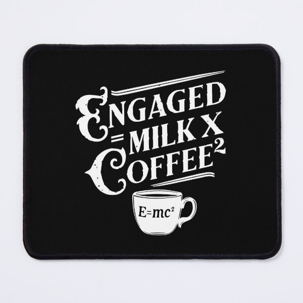 Item preview, engaged = milk x coffee² E=mc² einstein math pun physics joke caffeine designed and sold by w1ckerman.
