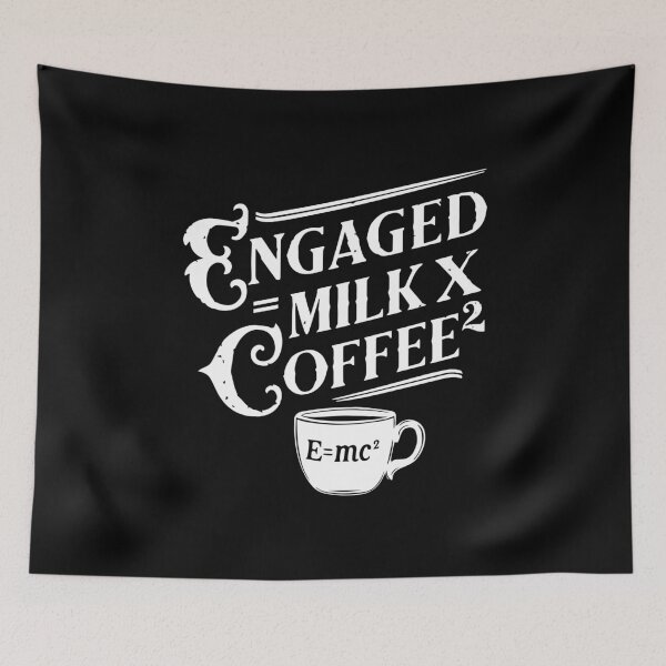 Item preview, engaged = milk x coffee² E=mc² einstein math pun physics joke caffeine designed and sold by w1ckerman.