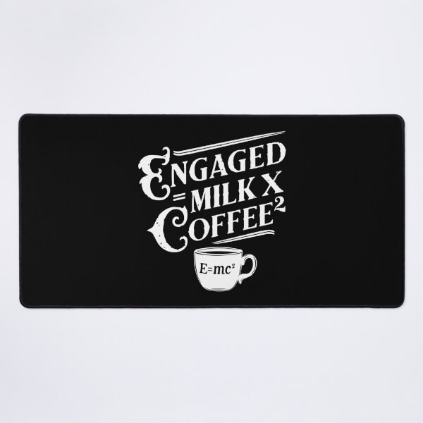 Item preview, engaged = milk x coffee² E=mc² einstein math pun physics joke caffeine designed and sold by w1ckerman.