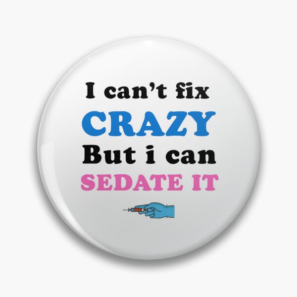 Item preview, i can't fix crazy but i can sedate it designed and sold by Mamado-sakou.