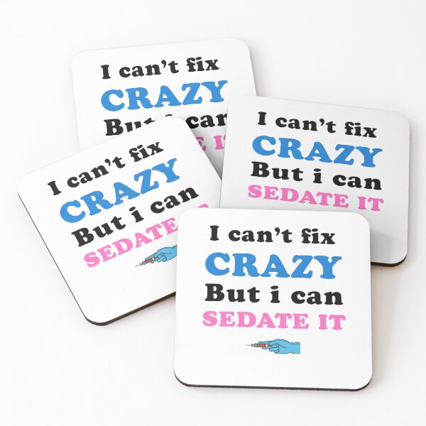 Item preview, i can't fix crazy but i can sedate it designed and sold by Mamado-sakou.
