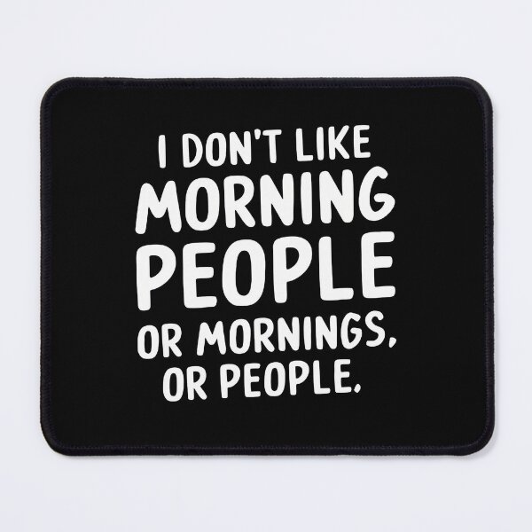 Item preview, i dont like morning people or mornings or people designed and sold by kestey.
