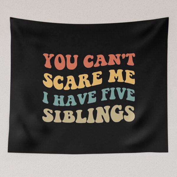 Item preview, You Can't Scare Me I Have Five Siblings V designed and sold by Lemon Pepper.