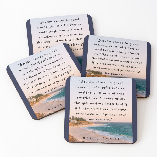 Item preview, Henry James  quote: Sorrow comes in great waves...but it rolls over us, and though it may almost smother us it leaves us on the spot  designed and sold by artbleed.