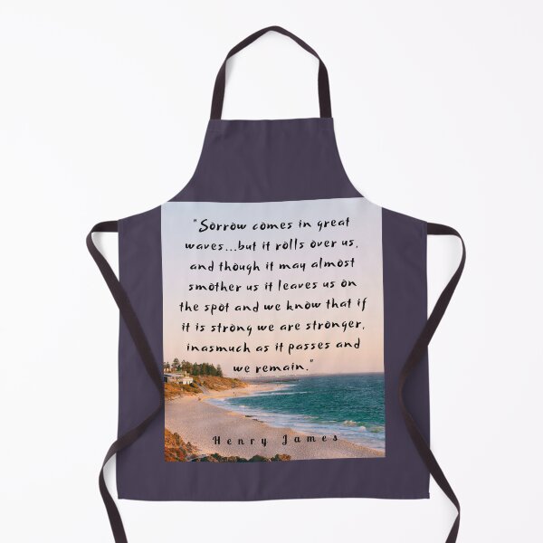 Item preview, Henry James quote: Sorrow comes in great waves...but it rolls over us, and though it may almost smother us it leaves us on the spot designed and sold by artbleed.