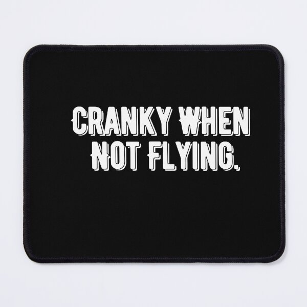 Item preview, Cranky When Not Flying Aviation Captain designed and sold by ArtFromBeyond.