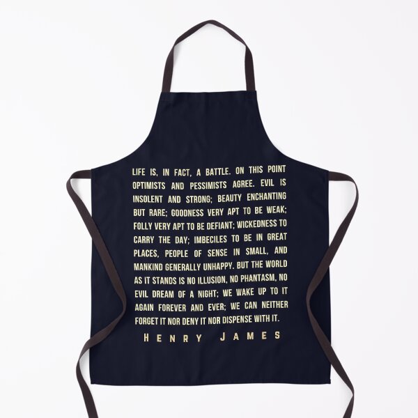 Item preview, Henry James quote: Life is, in fact, a battle. On this point optimists and pessimists agree. Evil is insolent and strong; beauty enchanting but rare; designed and sold by artbleed.