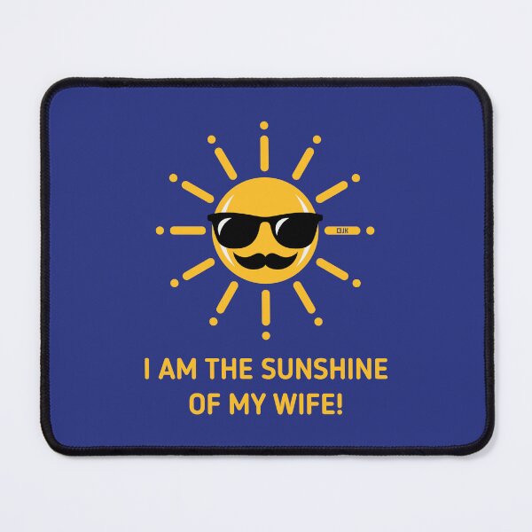 Item preview, I Am The Sunshine Of My Wife! (Husband / 3C Gold) designed and sold by Roderix.