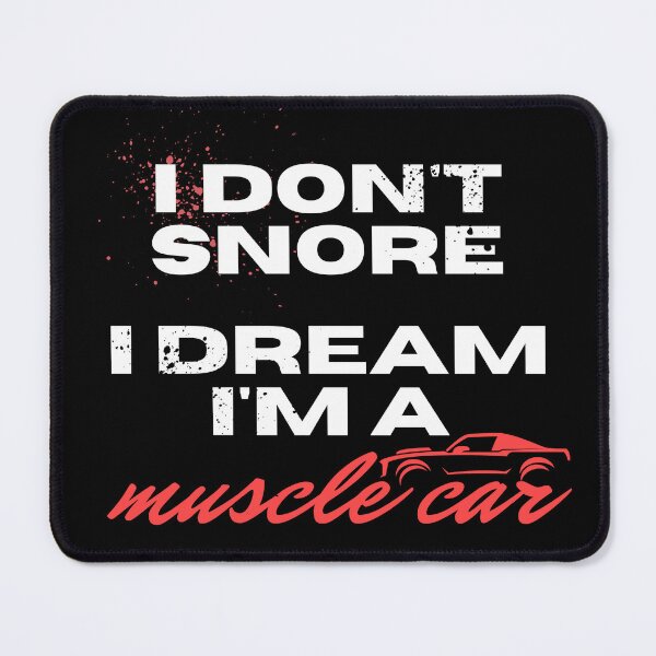 Item preview, I don't snore, I dream I'm a muscle car designed and sold by AmelieDior.