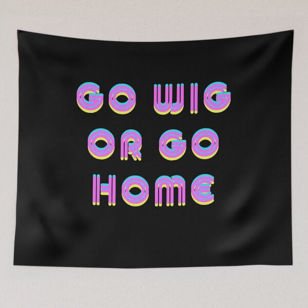 Item preview, go wig or go home designed and sold by BritySpear.