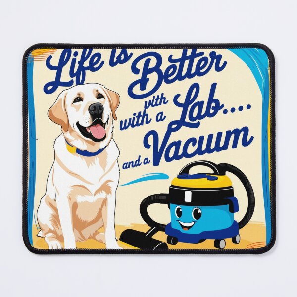Item preview, Labrador Retriever Life is better with a Lab... and a vacuum designed and sold by HardCorps.