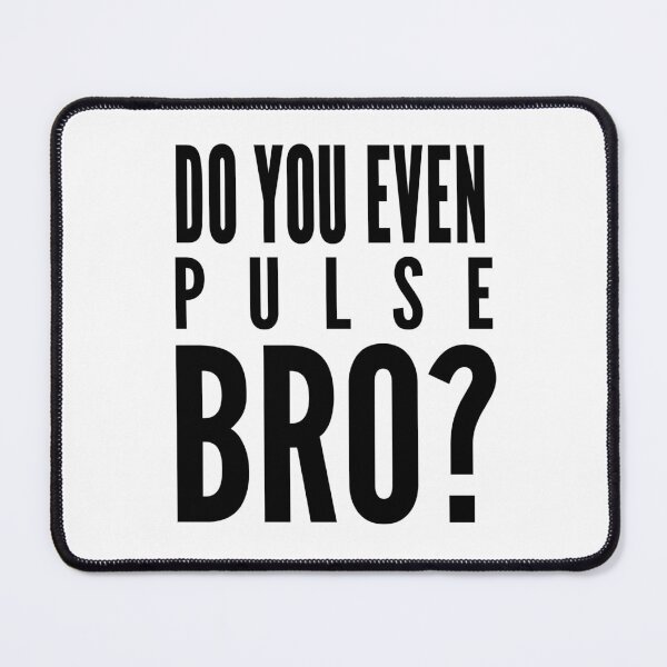 Item preview, Do you even pulse, bro? designed and sold by RiverLeigh.