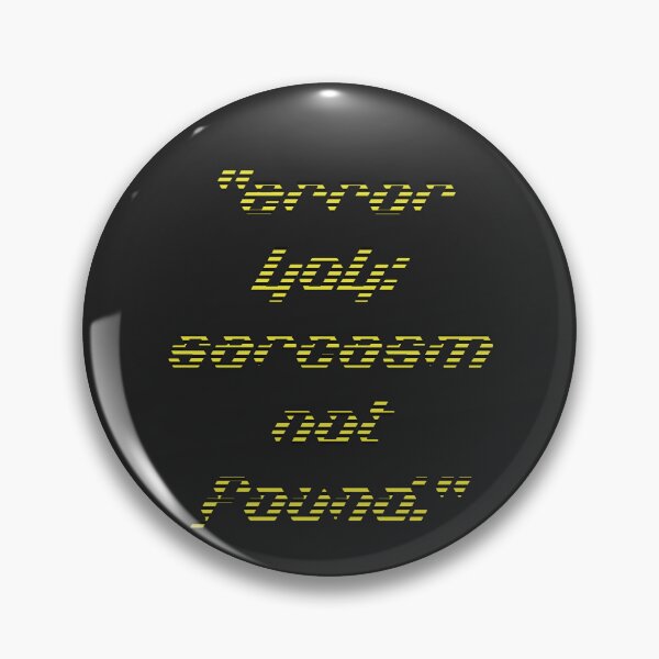 Item preview, Error 404: Sarcasm Not Found - Funny Programming Quote Design designed and sold by StyleFused.