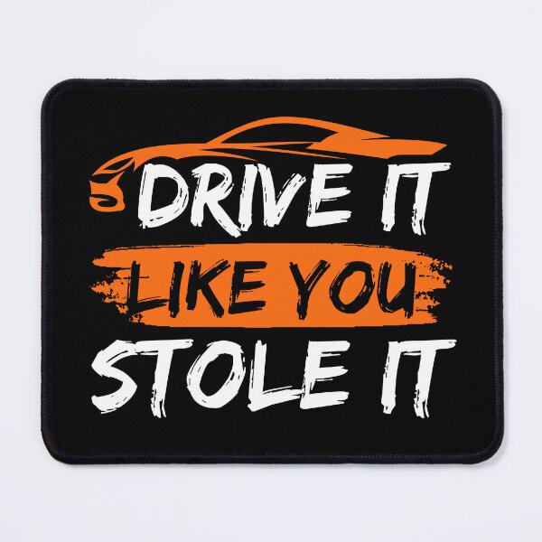 Item preview, Drive it like you stole it designed and sold by AmelieDior.