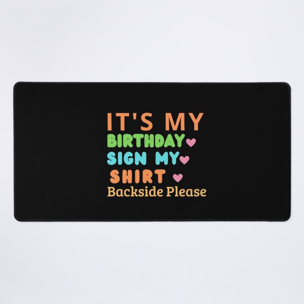 Item preview,  Its My Birthday Sign My Shirt Backside Please Birthday Funny designed and sold by Soufyan06.