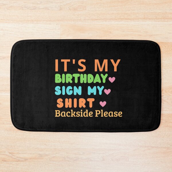 Item preview,  Its My Birthday Sign My Shirt Backside Please Birthday Funny designed and sold by Soufyan06.