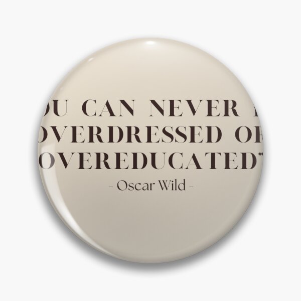 Item preview, You can never be overdressed or overeducated - Quote  designed and sold by Digitalgrimoire.