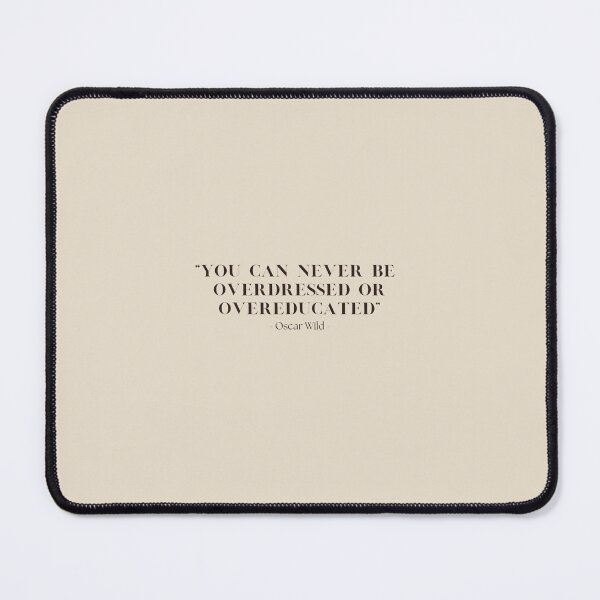 Item preview, You can never be overdressed or overeducated - Quote  designed and sold by Digitalgrimoire.