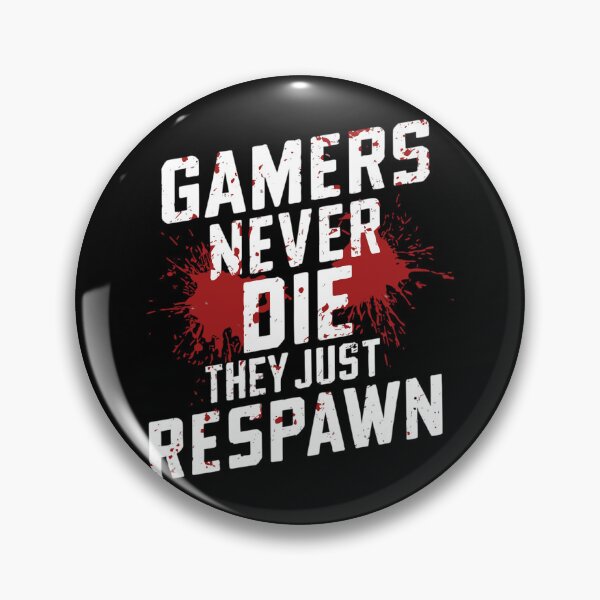 Item preview, Gamers never die. Respawn. Gamers Never die designed and sold by beDiceDesigns.