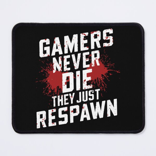 Item preview, Gamers never die. Respawn. Gamers Never die designed and sold by beDiceDesigns.