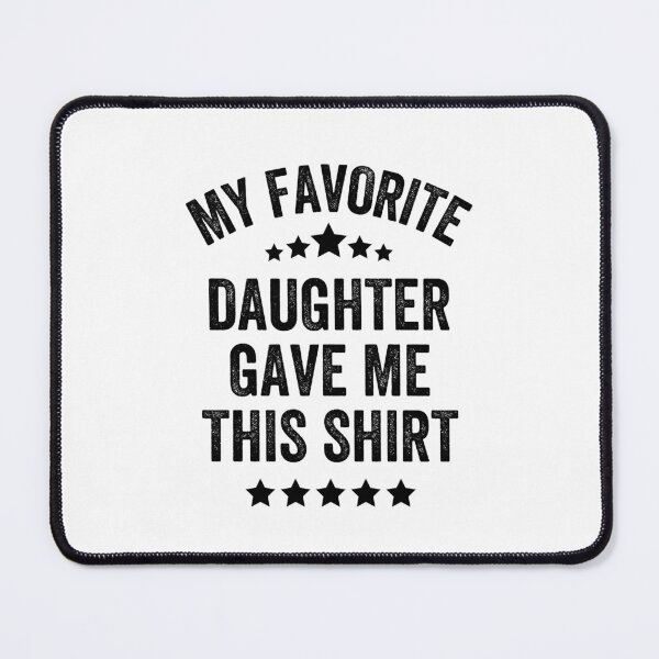 Item preview, My Favorite Daughter Gave Me This Shirt, Vintage Style designed and sold by artprintschabab.