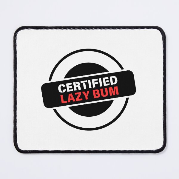 Item preview, Certified lazy bum designed and sold by Pepe-And-Gas.