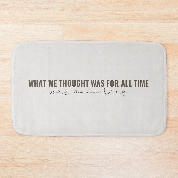 Item preview, What we thought was for all time was momentary - Taylor Swift designed and sold by bombalurina.