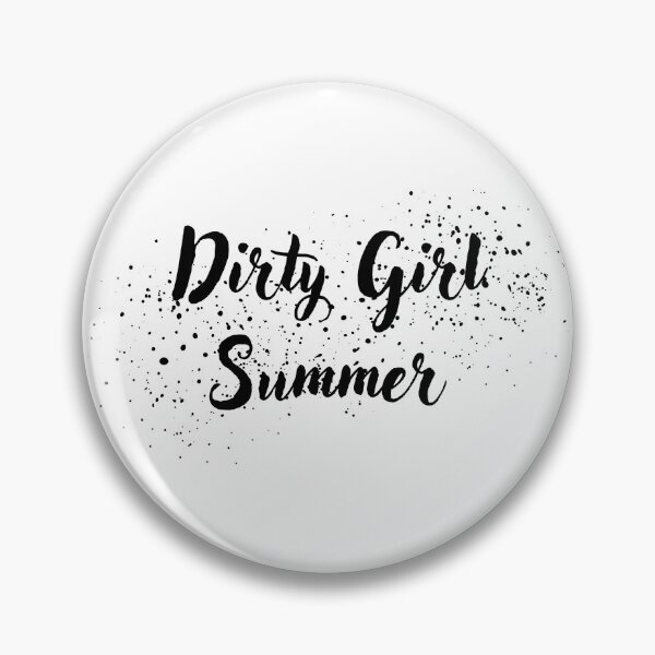 Item preview, dirty girl summer designed and sold by idlefabrication.