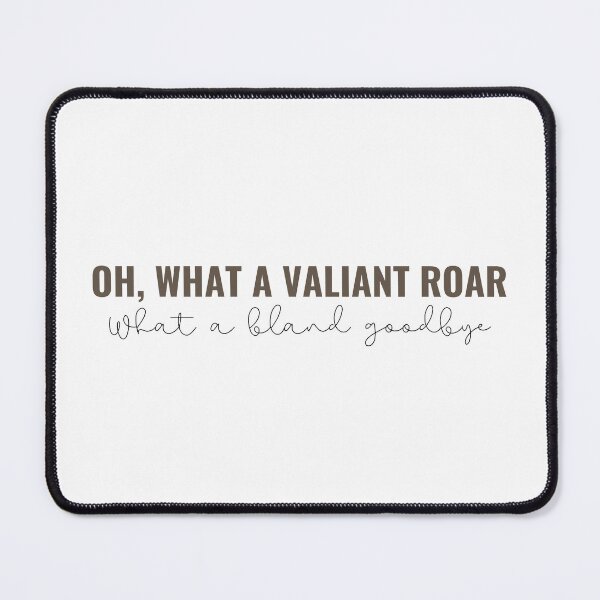Item preview, Oh, what a valiant roar what a bland goodbye - Taylor Swift designed and sold by bombalurina.