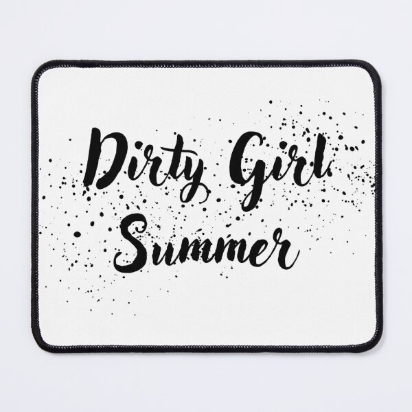 Item preview, dirty girl summer designed and sold by idlefabrication.